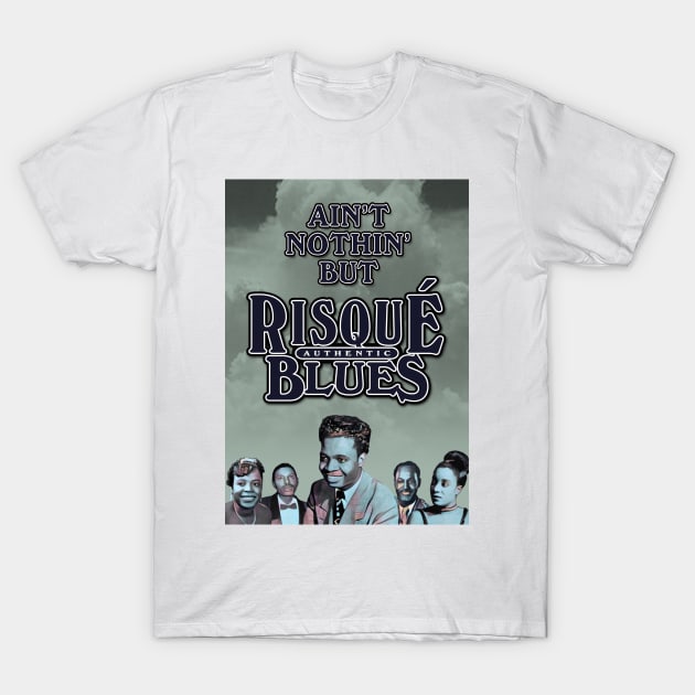 Ain't Nothin' But Authentic - Risqué Blues T-Shirt by PLAYDIGITAL2020